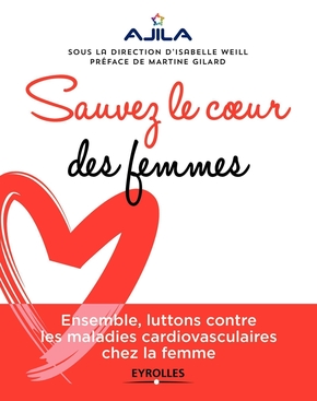 Livre: sauvez le coeur des femmes par AJILA sous la direction d'Isalbelle Weill, Ed. Eyrolles
